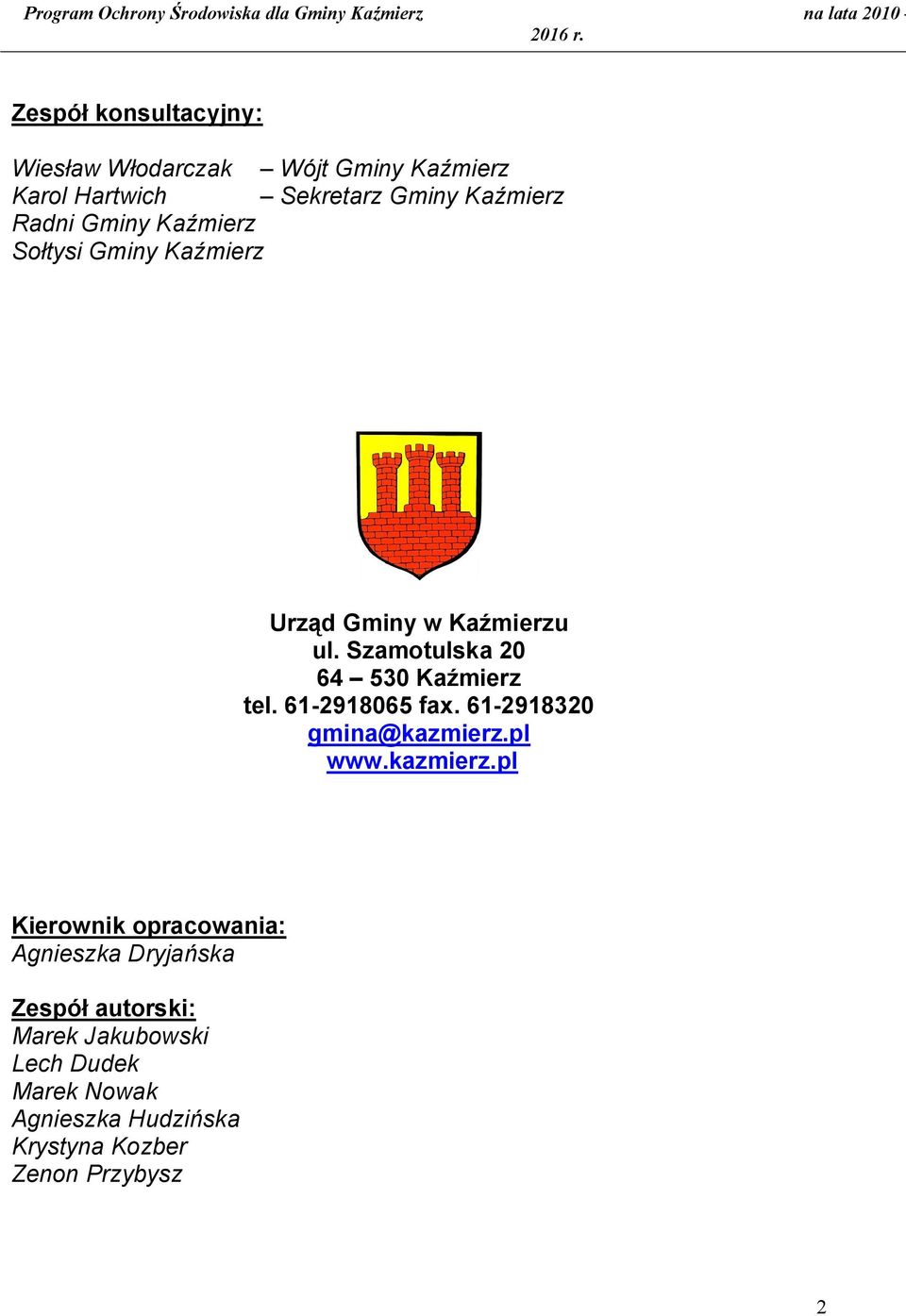 Szamotulska 20 64 530 Kaźmierz tel. 61-2918065 fax. 61-2918320 gmina@kazmierz.