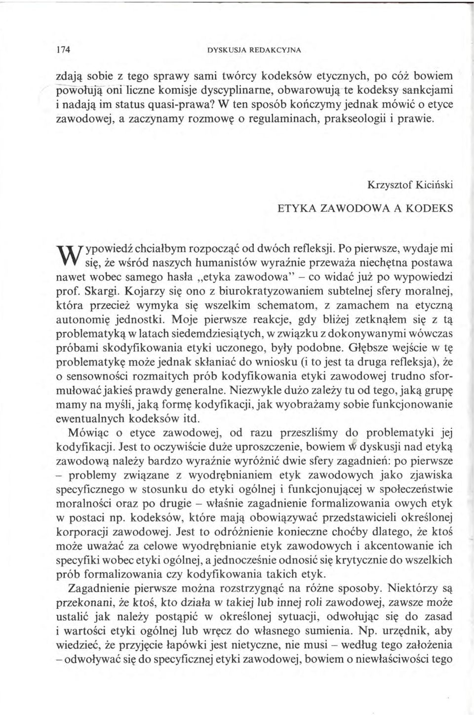 Krzysztof Kiciński ETYKA ZAWODOWA A KODEKS ypowiedź chciałbym rozpocząć od dwóch refleksji.