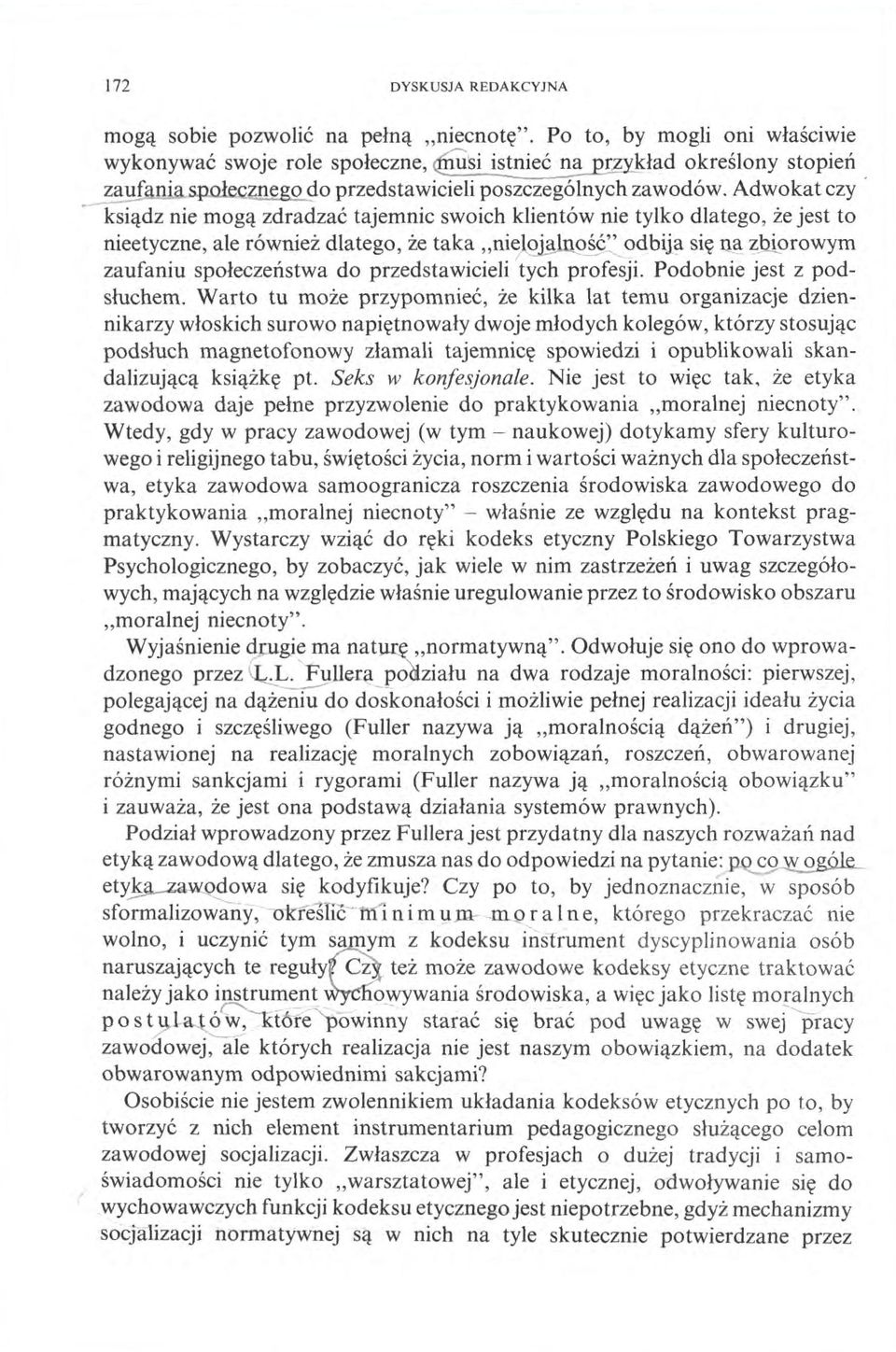 Adwokat czy ksiądz nie mogą zdradzać tajemnic swoich klientów nie tylko dlatego, że jest to nieetyczne, ale również dlatego, że taka niel,g,wn_ość" odbij_a się.