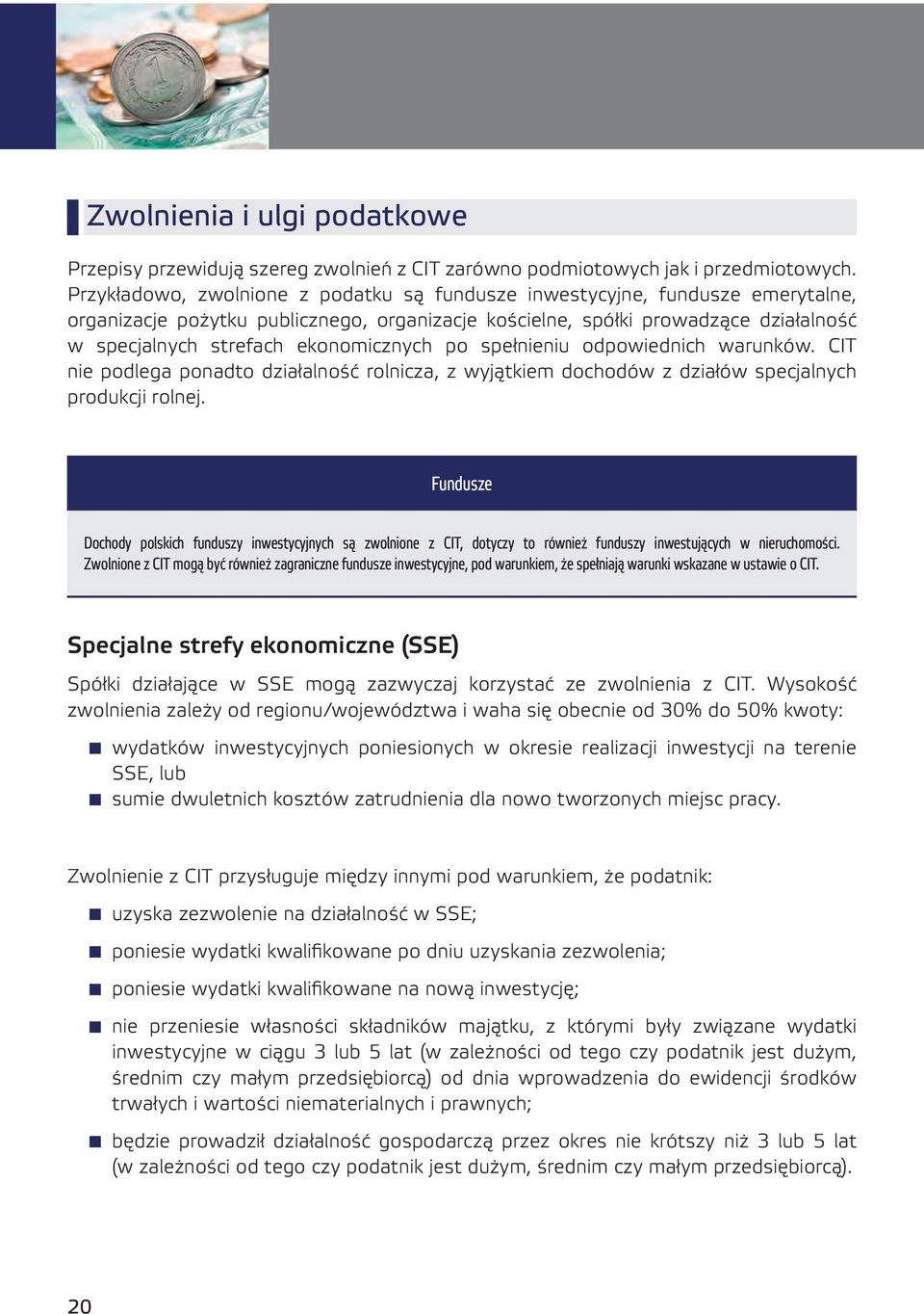 ekonomicznych po spełnieniu odpowiednich warunków. CIT nie podlega ponadto działalność rolnicza, z wyjątkiem dochodów z działów specjalnych produkcji rolnej.