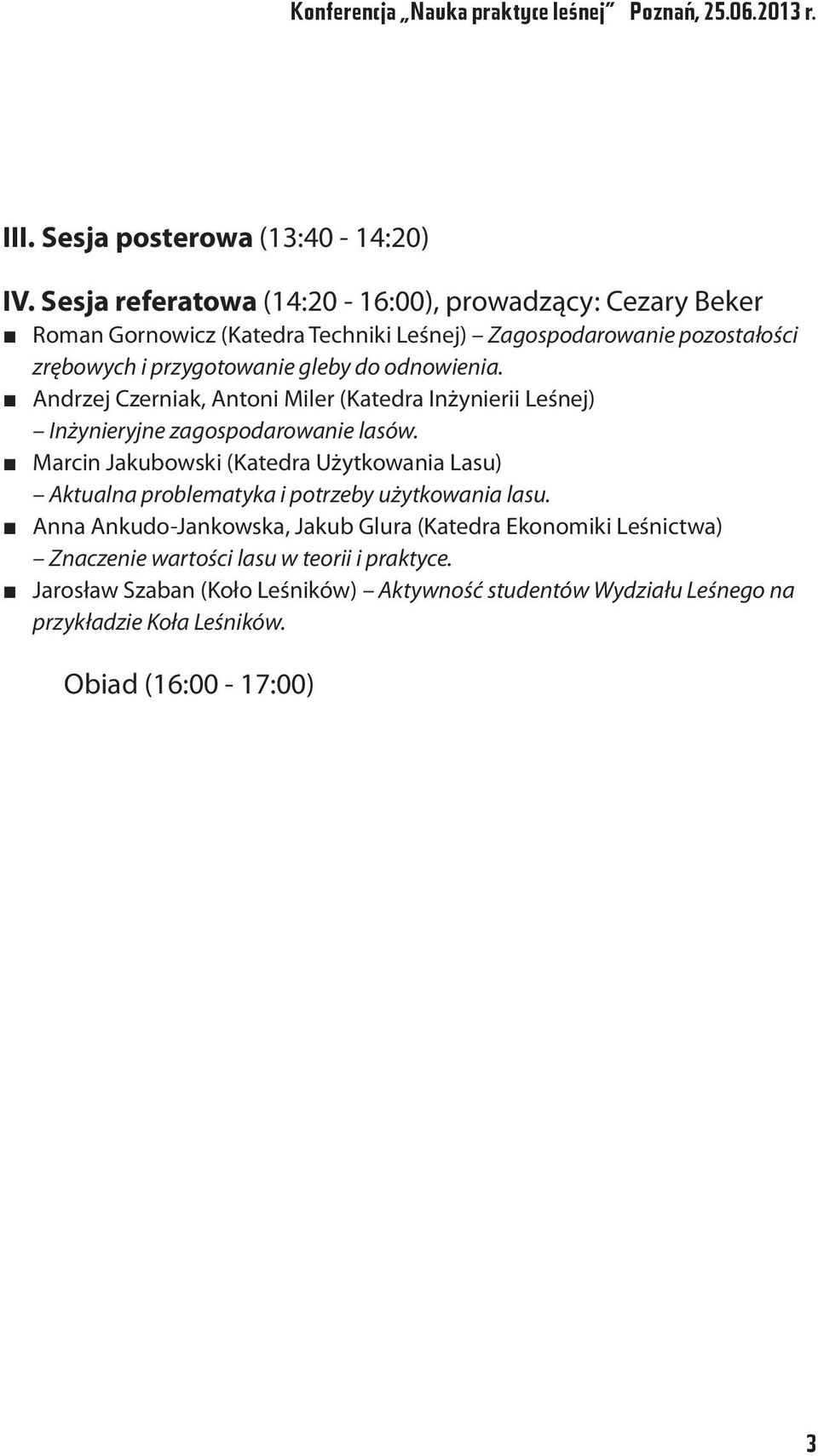 gleby do odnowienia. Andrzej Czerniak, Antoni Miler (Katedra Inżynierii Leśnej) Inżynieryjne zagospodarowanie lasów.