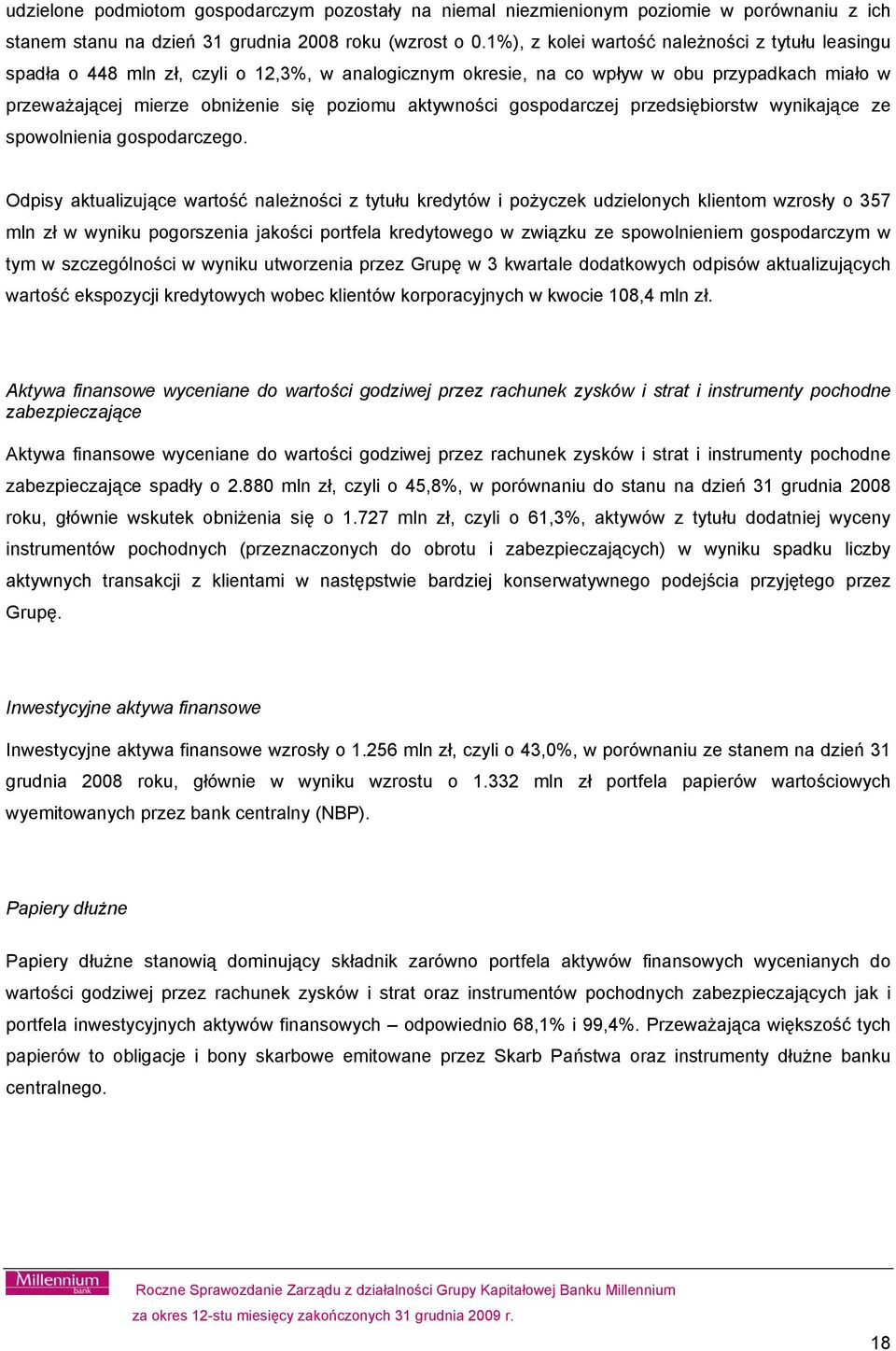 aktywności gospodarczej przedsiębiorstw wynikające ze spowolnienia gospodarczego.