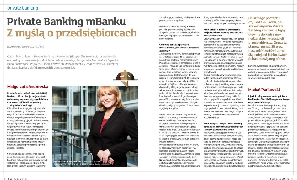 Zarządzania Majątkiem mwealth Management S.A. Małgorzata Anczewska Private Banking mbanku (wcześniej BRE Banku) od 19 lat oferuje swoje profesjonalne usługi najzamożniejszym Polakom.