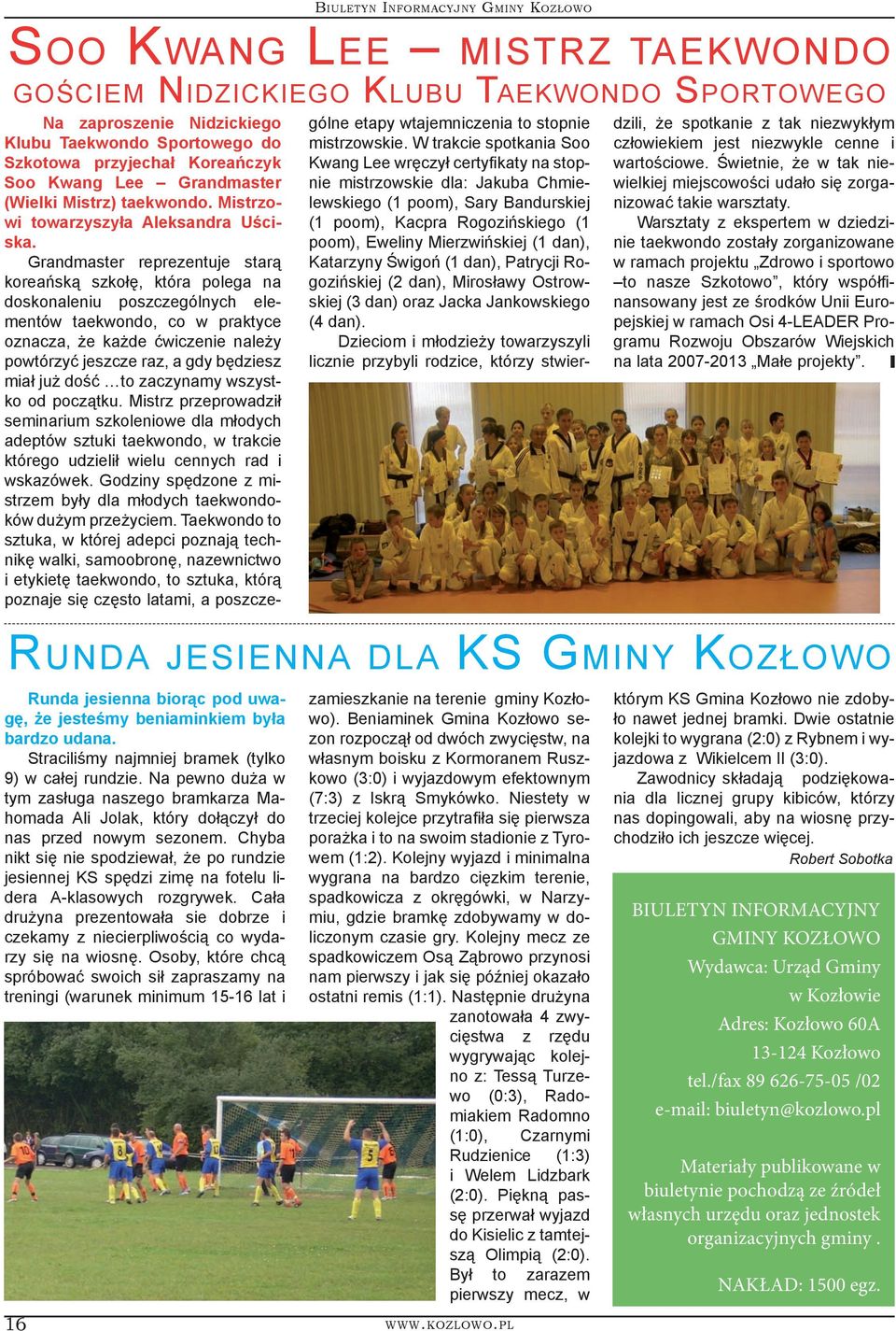 Grandmaster reprezentuje starą koreańską szkołę, która polega na doskonaleniu poszczególnych elementów taekwondo, co w praktyce oznacza, że każde ćwiczenie należy powtórzyć jeszcze raz, a gdy