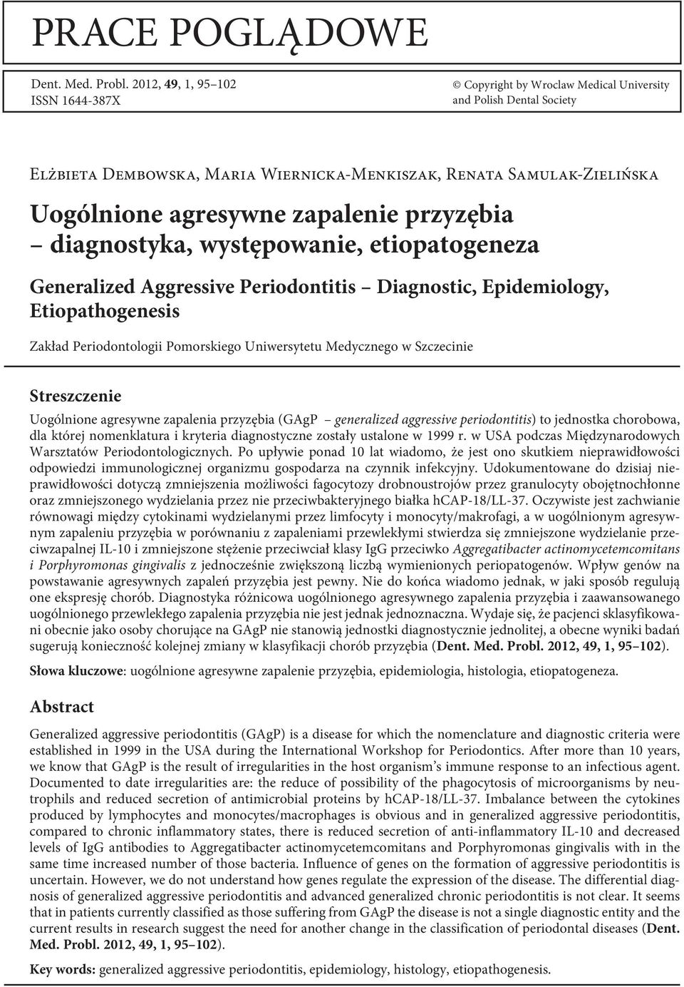 zapalenie przyzębia diagnostyka, występowanie, etiopatogeneza Generalized Aggressive Periodontitis Diagnostic, Epidemiology, Etiopathogenesis Zakład Periodontologii Pomorskiego Uniwersytetu