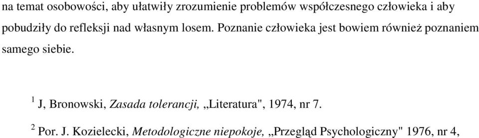 Poznanie człowieka jest bowiem równieŝ poznaniem samego siebie.