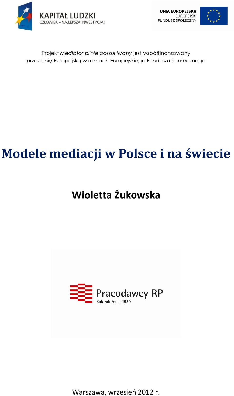 Europejskiego Funduszu Społecznego Modele mediacji