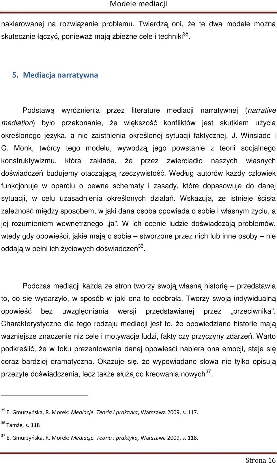 zaistnienia określonej sytuacji faktycznej. J. Winslade i C.