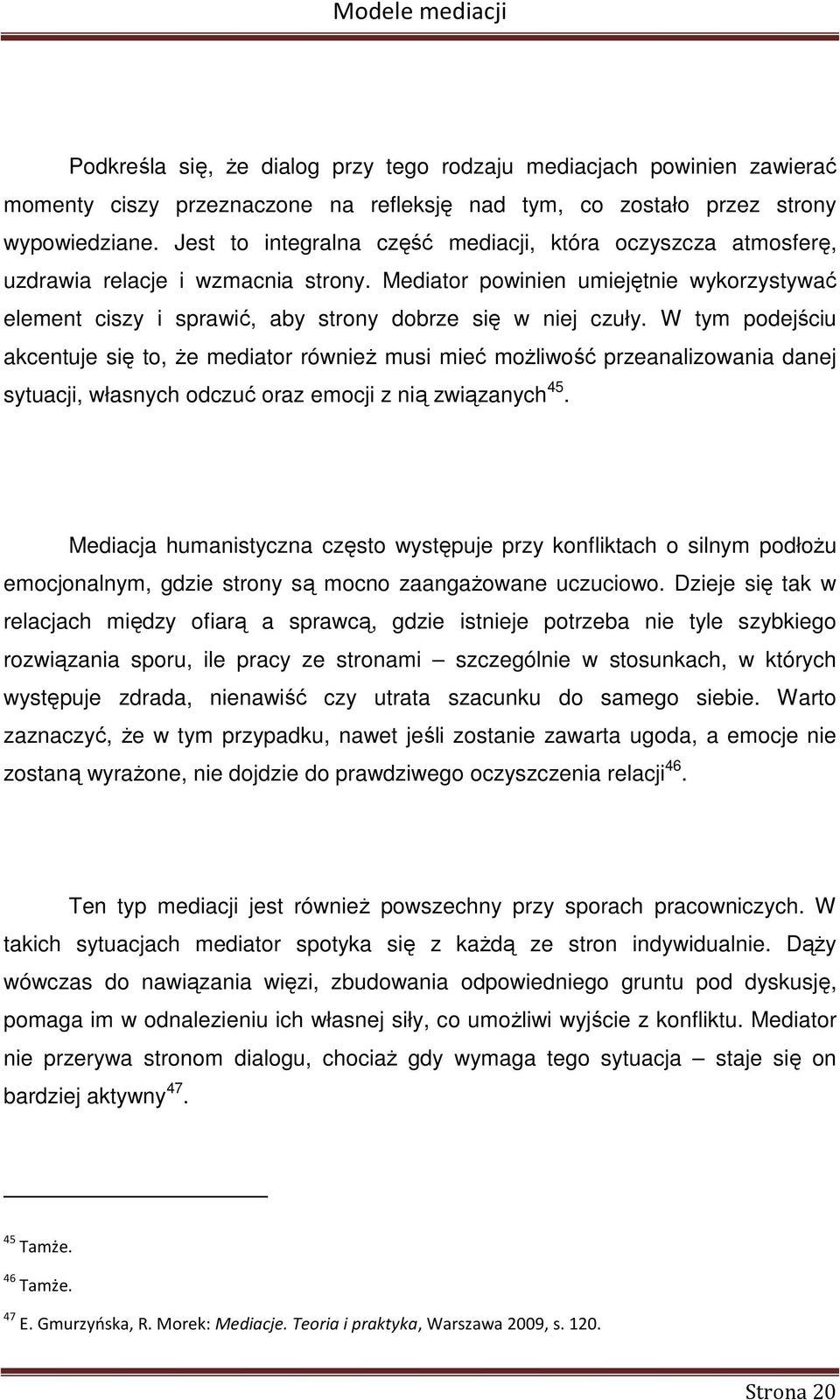 Mediator powinien umiejętnie wykorzystywać element ciszy i sprawić, aby strony dobrze się w niej czuły.