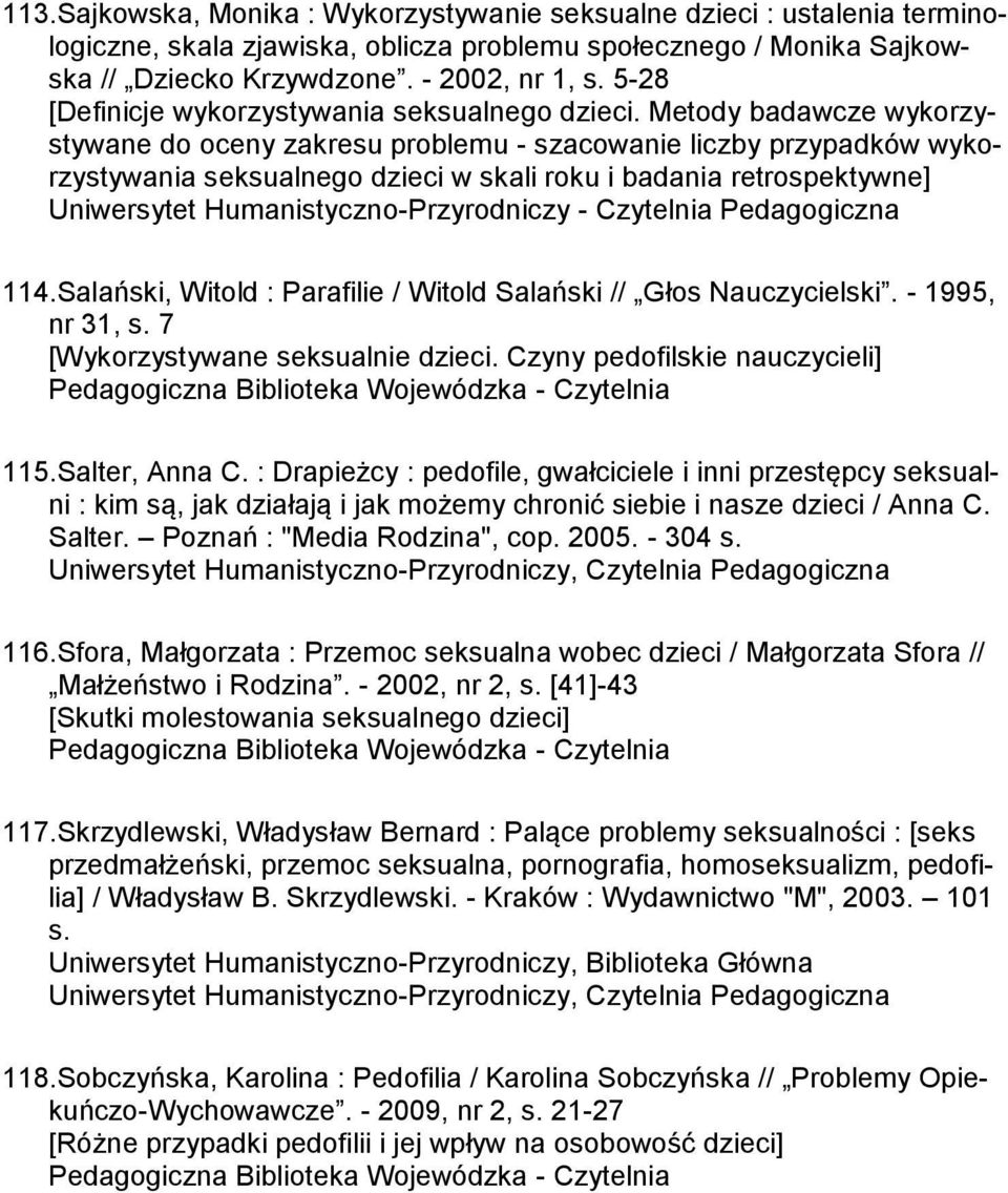 Metody badawcze wykorzystywane do oceny zakresu problemu - szacowanie liczby przypadków wykorzystywania seksualnego dzieci w skali roku i badania retrospektywne] 114.