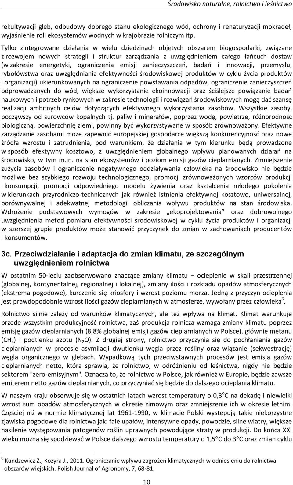 energetyki, ograniczenia emisji zanieczyszczeń, badań i innowacji, przemysłu, rybołówstwa oraz uwzględniania efektywności środowiskowej produktów w cyklu życia produktów i organizacji)