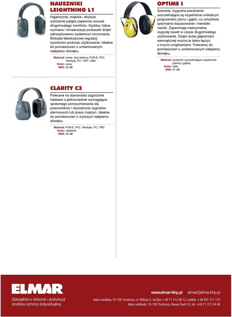 Materiał: metal, drut stalowy, PUR-E, PVC, Tekstylia, PC / PBT i ABS Kolor: szary SNR: 30 db OPTIME I Szerokie, wygodne pierścienie uszczelniające są wypełnione unikalnym połączeniem płynu i gąbki,