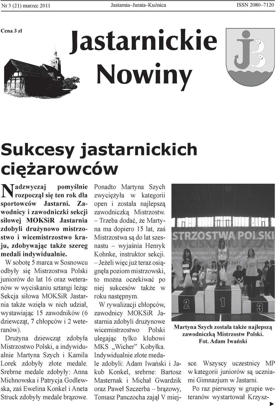 W sobotę 5 marca w Sosnowcu odbyły się Mistrzostwa Polski juniorów do lat 16 oraz weteranów w wyciskaniu sztangi leżąc Sekcja siłowa MOKSiR Jastarnia także wzięła w nich udział, wystawiając 15