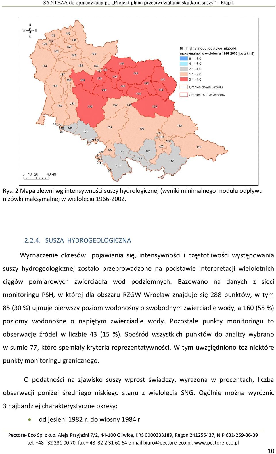 SUSZA HYDROGEOLOGICZNA Wyznaczenie okresów pojawiania się, intensywności i częstotliwości występowania suszy hydrogeologicznej zostało przeprowadzone na podstawie interpretacji wieloletnich ciągów