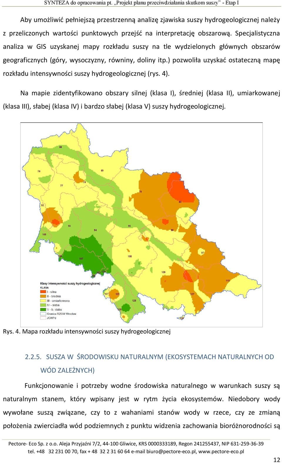 interpretację obszarową. Specjalistyczna analiza w GIS uzyskanej mapy rozkładu suszy na tle wydzielonych głównych obszarów geograficznych (góry, wysoczyzny, równiny, doliny itp.