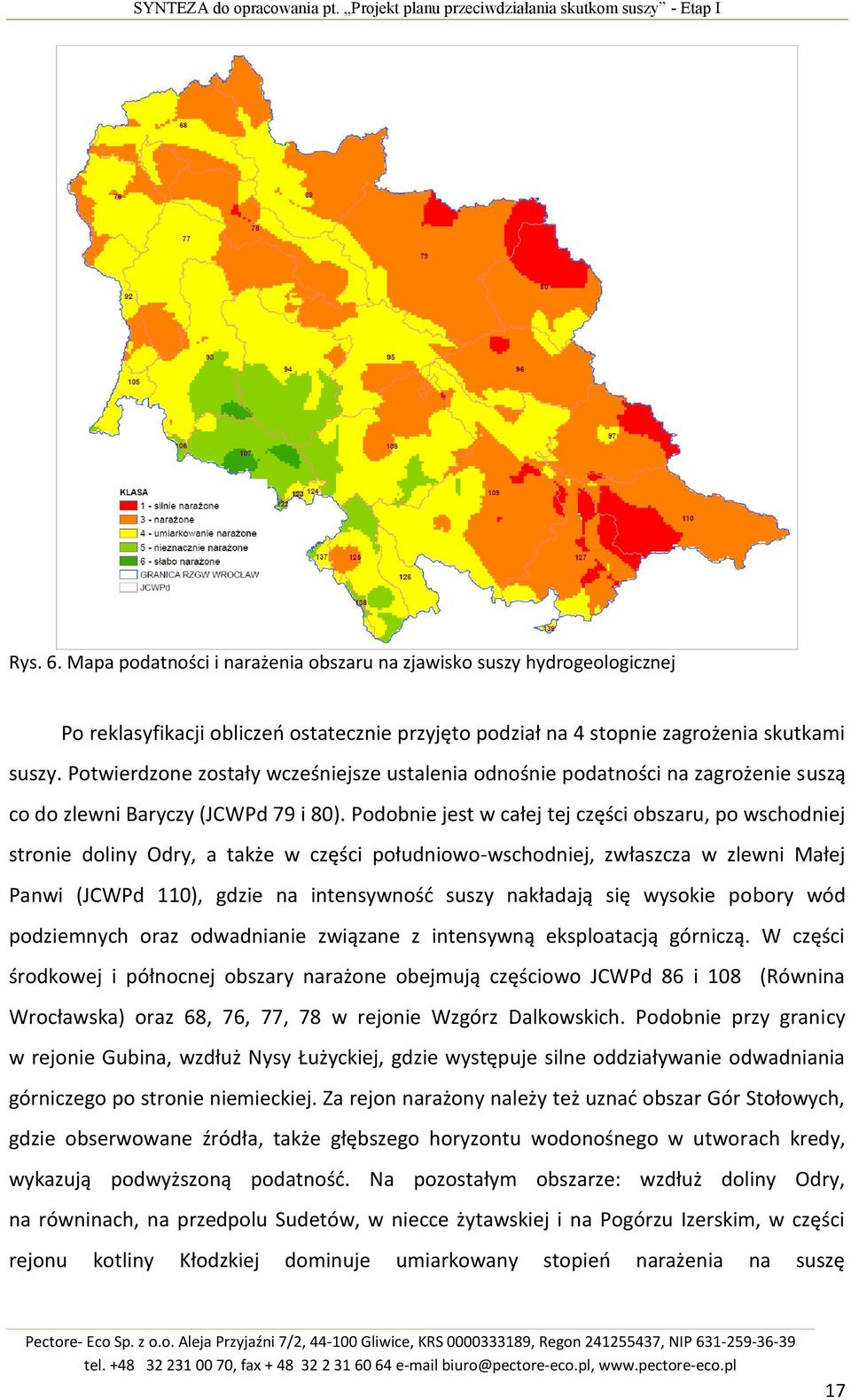 Potwierdzone zostały wcześniejsze ustalenia odnośnie podatności na zagrożenie suszą co do zlewni Baryczy (JCWPd 79 i 80).