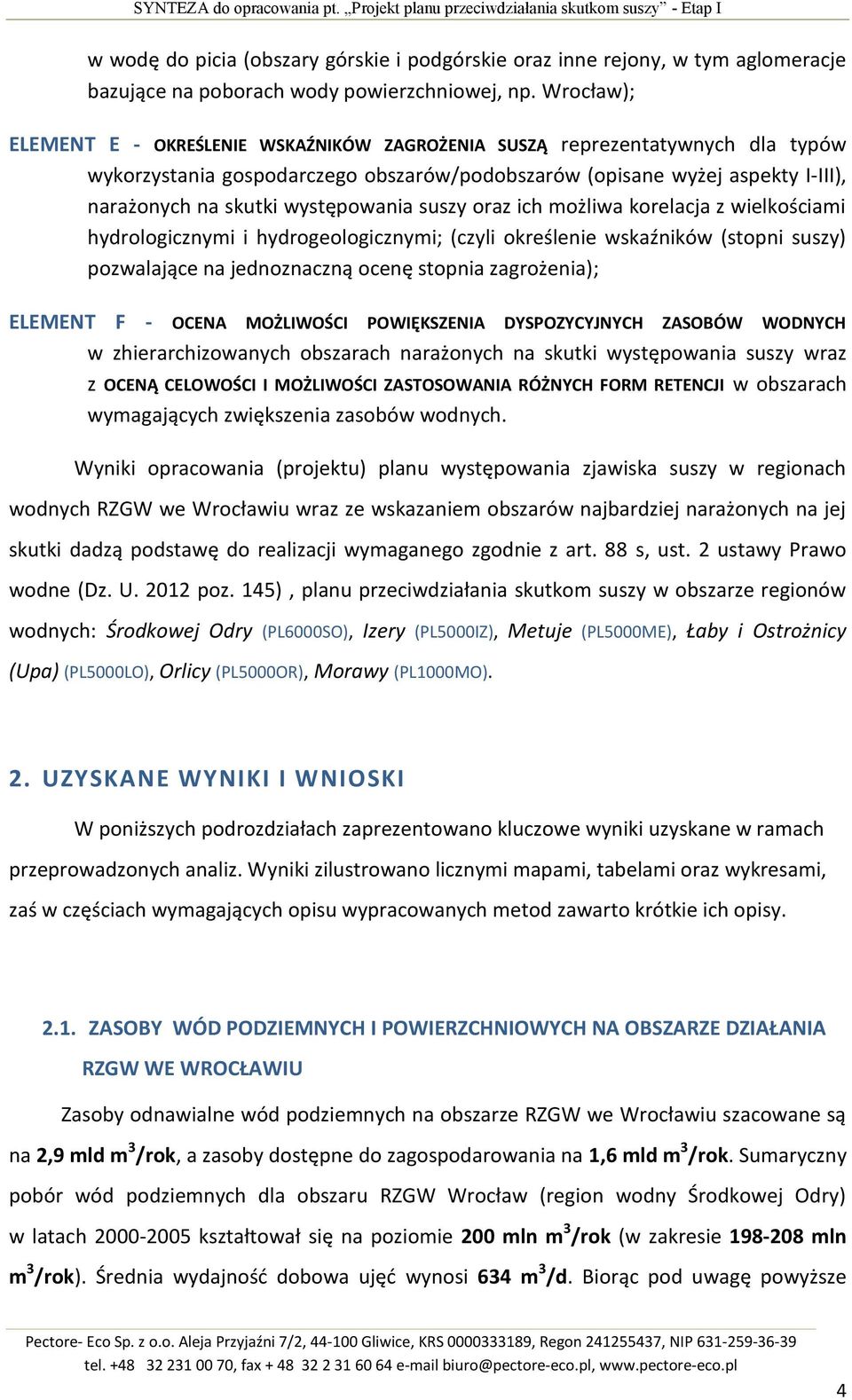 Wrocław); ELEMENT E - OKREŚLENIE WSKAŹNIKÓW ZAGROŻENIA SUSZĄ reprezentatywnych dla typów wykorzystania gospodarczego obszarów/podobszarów (opisane wyżej aspekty I-III), narażonych na skutki