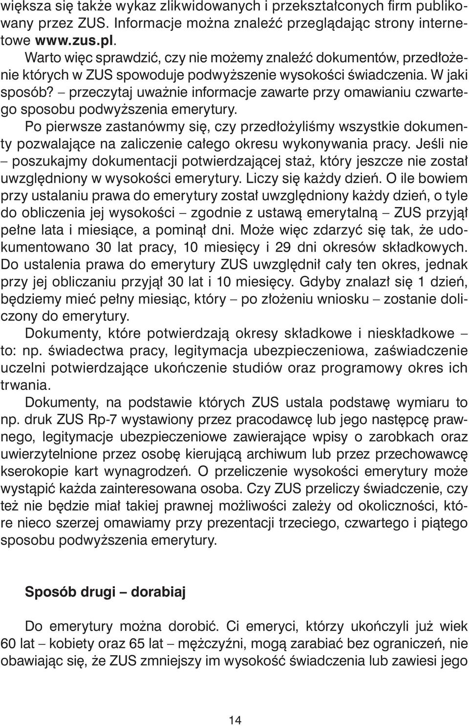 przeczytaj uważnie informacje zawarte przy omawianiu czwartego sposobu podwyższenia emerytury.