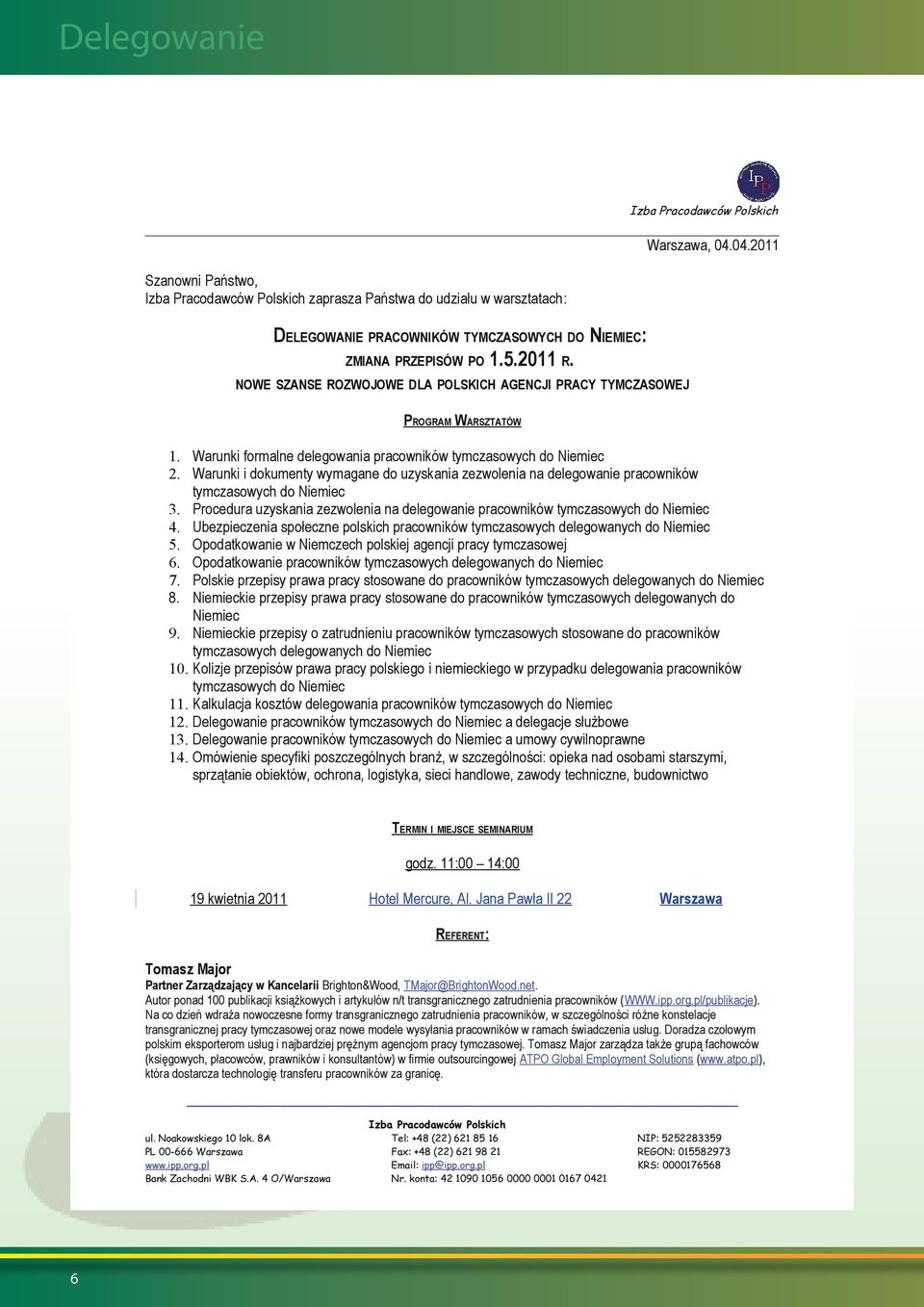 Warunki i dokumenty wymagane do uzyskania zezwolenia na delegowanie pracowników tymczasowych do Niemiec 3. Procedura uzyskania zezwolenia na delegowanie pracowników tymczasowych do Niemiec 4.