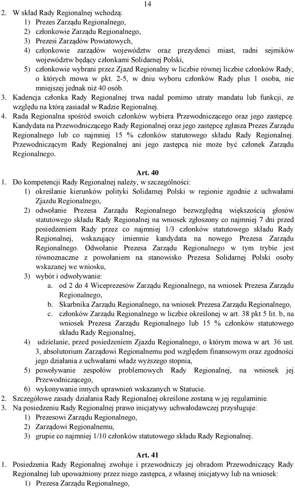 2-5, w dniu wyboru członków Rady plus 1 osoba, nie mniejszej jednak niż 40 osób. 3.