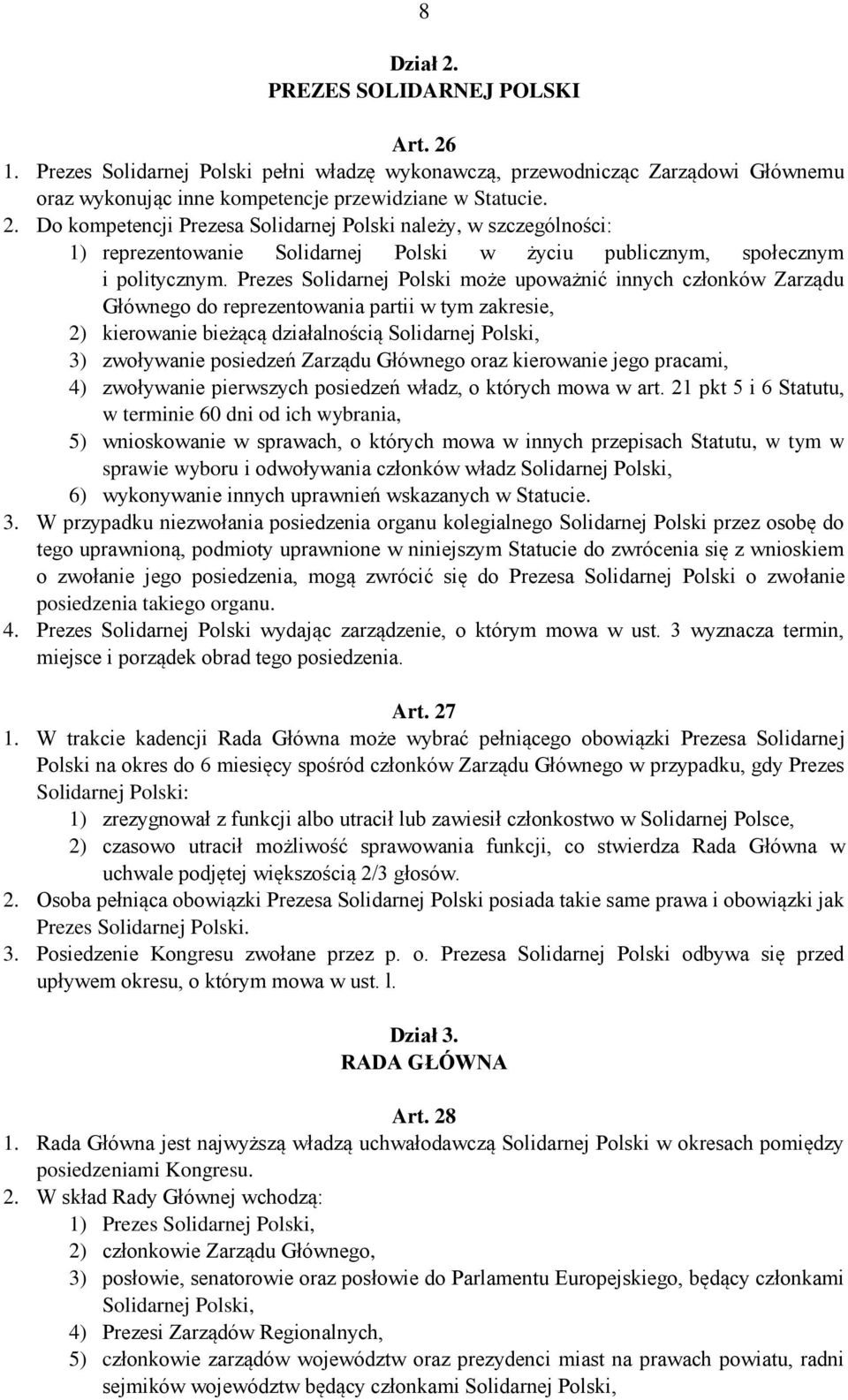 Zarządu Głównego oraz kierowanie jego pracami, 4) zwoływanie pierwszych posiedzeń władz, o których mowa w art.