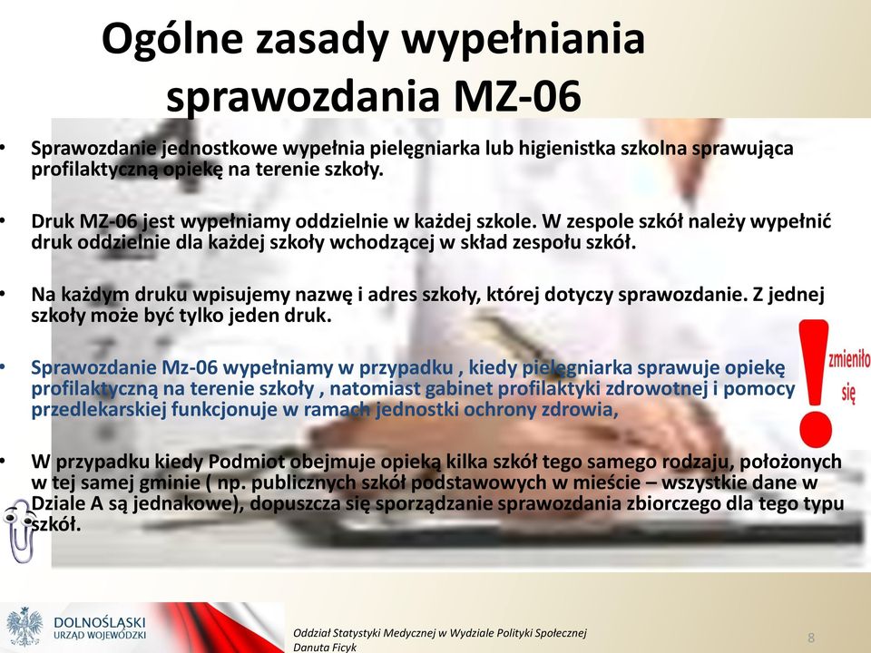 Na każdym druku wpisujemy nazwę i adres szkoły, której dotyczy sprawozdanie. Z jednej szkoły może być tylko jeden druk.