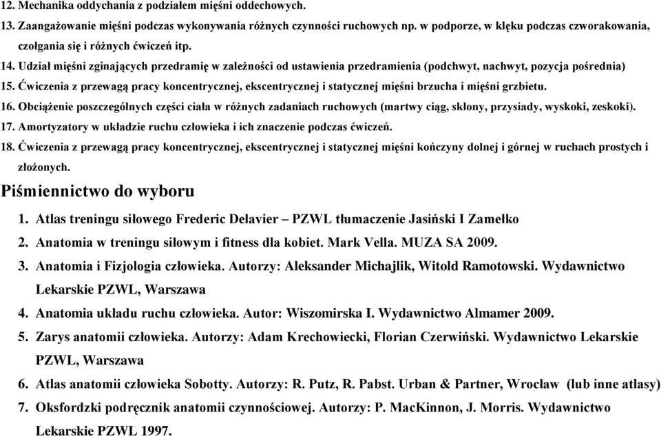 Udział mięśni zginających przedramię w zależności od ustawienia przedramienia (podchwyt, nachwyt, pozycja pośrednia) 15.