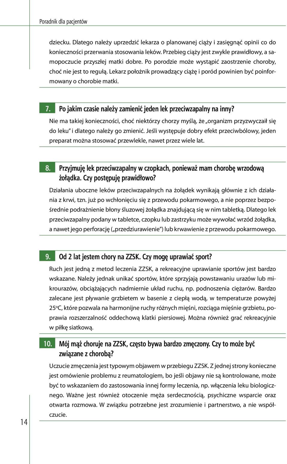 Lekarz położnik prowadzący ciążę i poród powinien być poinformowany o chorobie matki. 7. Po jakim czasie należy zamienić jeden lek przeciwzapalny na inny?