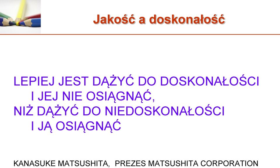 DĄŻYĆ DO NIEDOSKONAŁOŚCI I JĄ OSIĄGNĄĆ