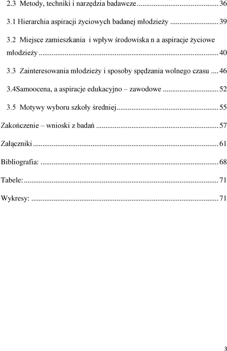 3 Zainteresowania młodzieży i sposoby spędzania wolnego czasu... 46 3.