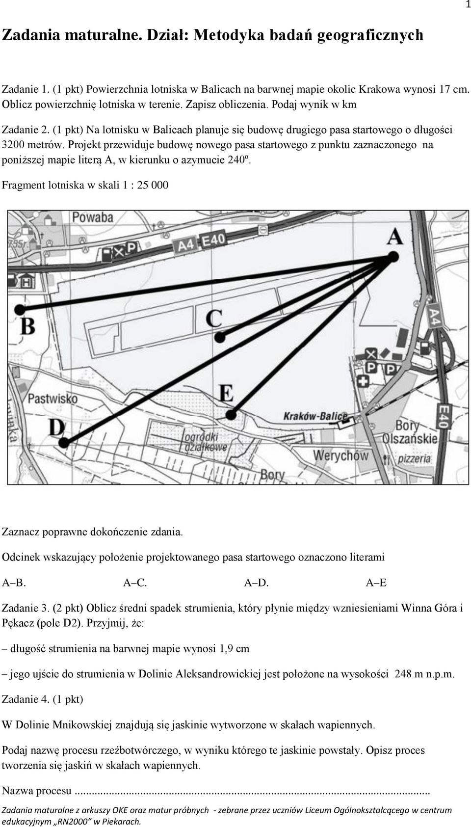 Projekt przewiduje budowę nowego pasa startowego z punktu zaznaczonego na poniższej mapie literą A, w kierunku o azymucie 240º.