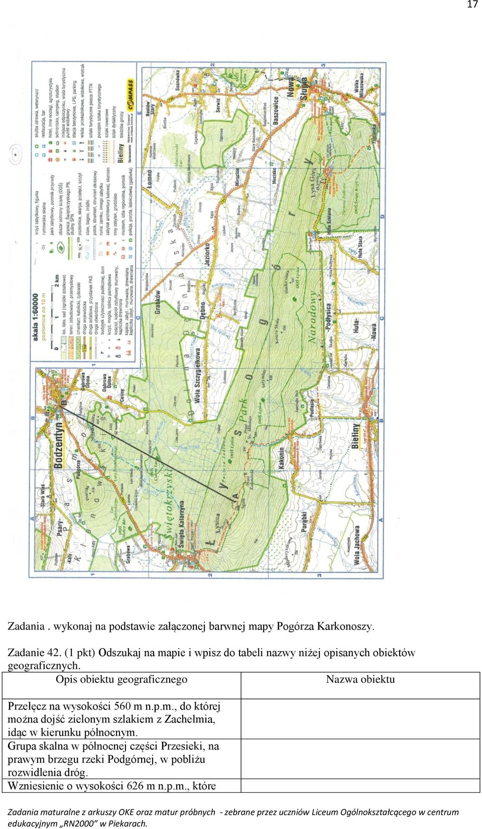 Opis obiektu geograficznego Nazwa obiektu Przełęcz na wysokości 560 m 