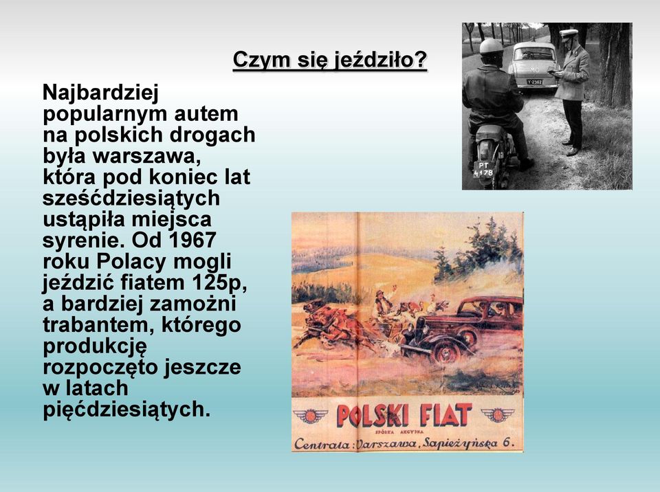 Od 1967 roku Polacy mogli jeździć fiatem 125p, a bardziej zamożni