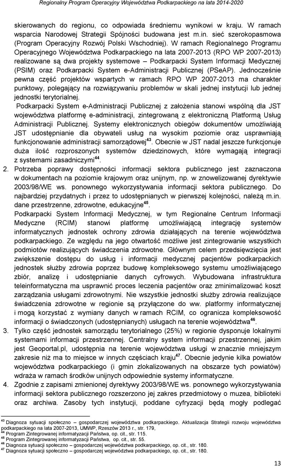 Podkarpacki System e-administracji Publicznej (PSeAP).