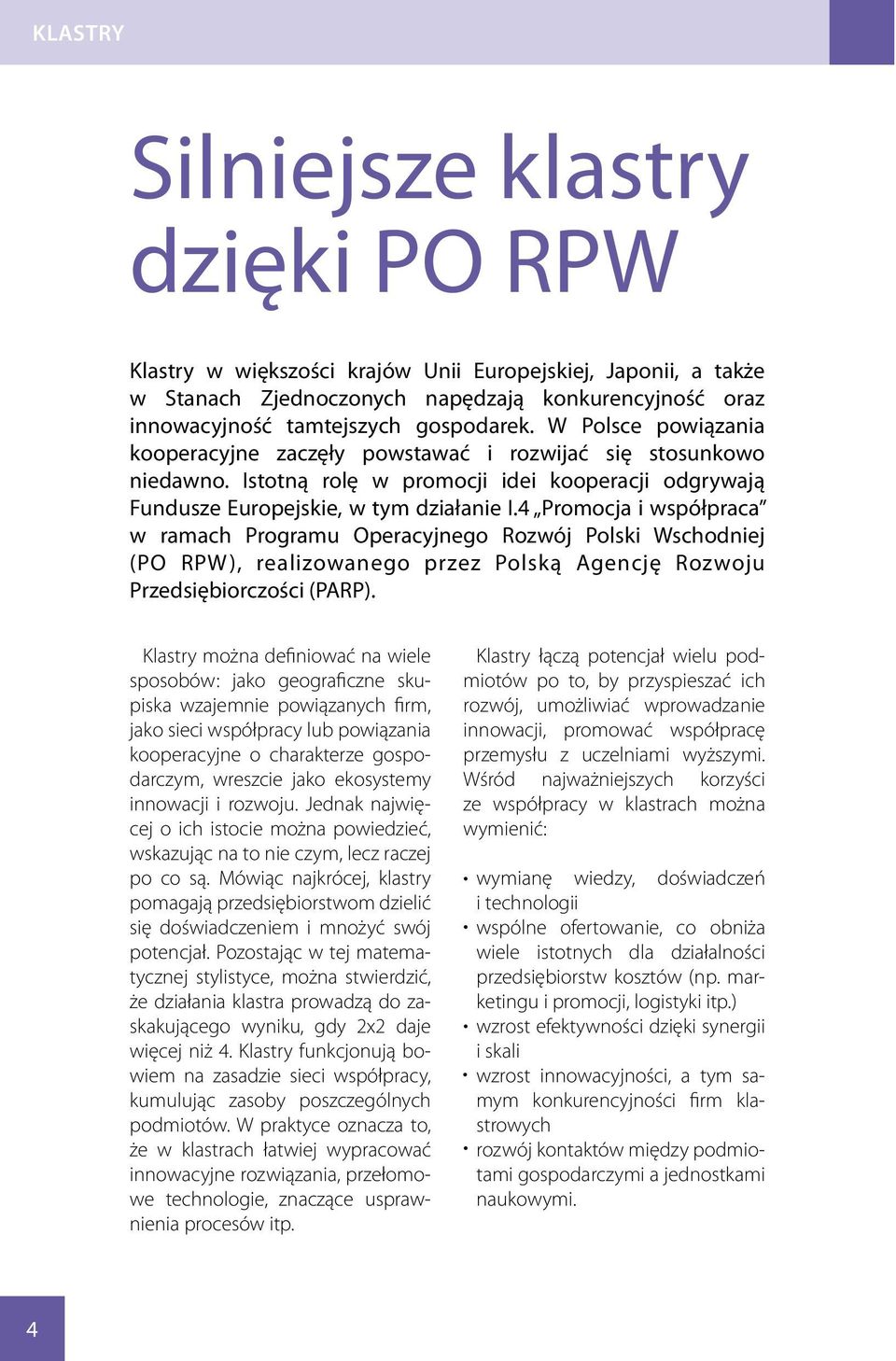 4 Promocja i współpraca w ramach Programu Operacyjnego Rozwój Polski Wschodniej (PO RPW), realizowanego przez Polską Agencję Rozwoju Przedsiębiorczości (PARP).