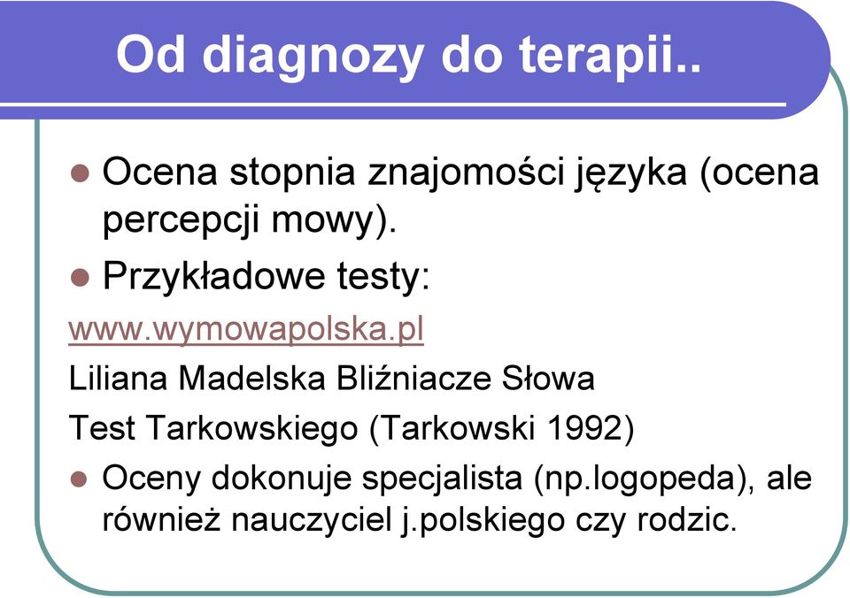 Przykładowe testy: www.wymowapolska.