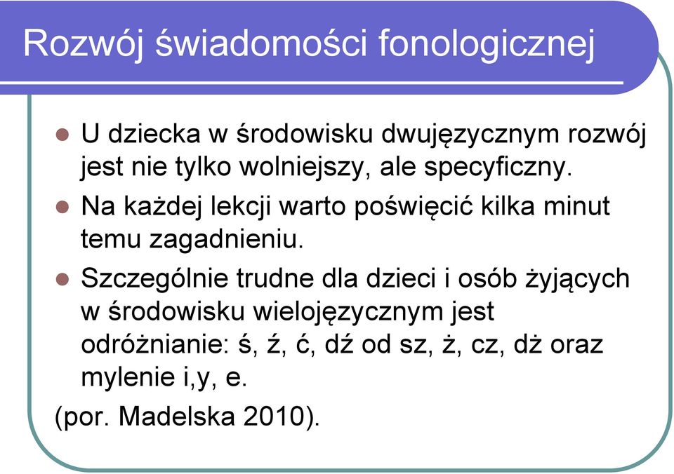 Na każdej lekcji warto poświęcić kilka minut temu zagadnieniu.