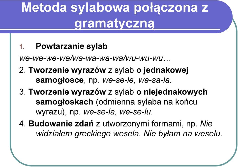 Tworzenie wyrazów z sylab o niejednakowych samogłoskach (odmienna sylaba na końcu wyrazu), np.