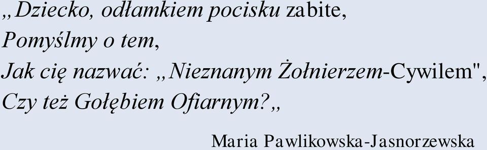 Nieznanym Żołnierzem-Cywilem", Czy też