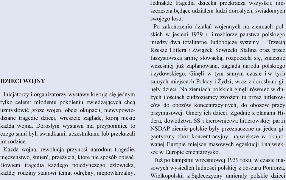 Każda wojna, rewolucja przynosi narodom tragedie, męczeństwo, śmierć, przeżycia, które nie sposób opisać.