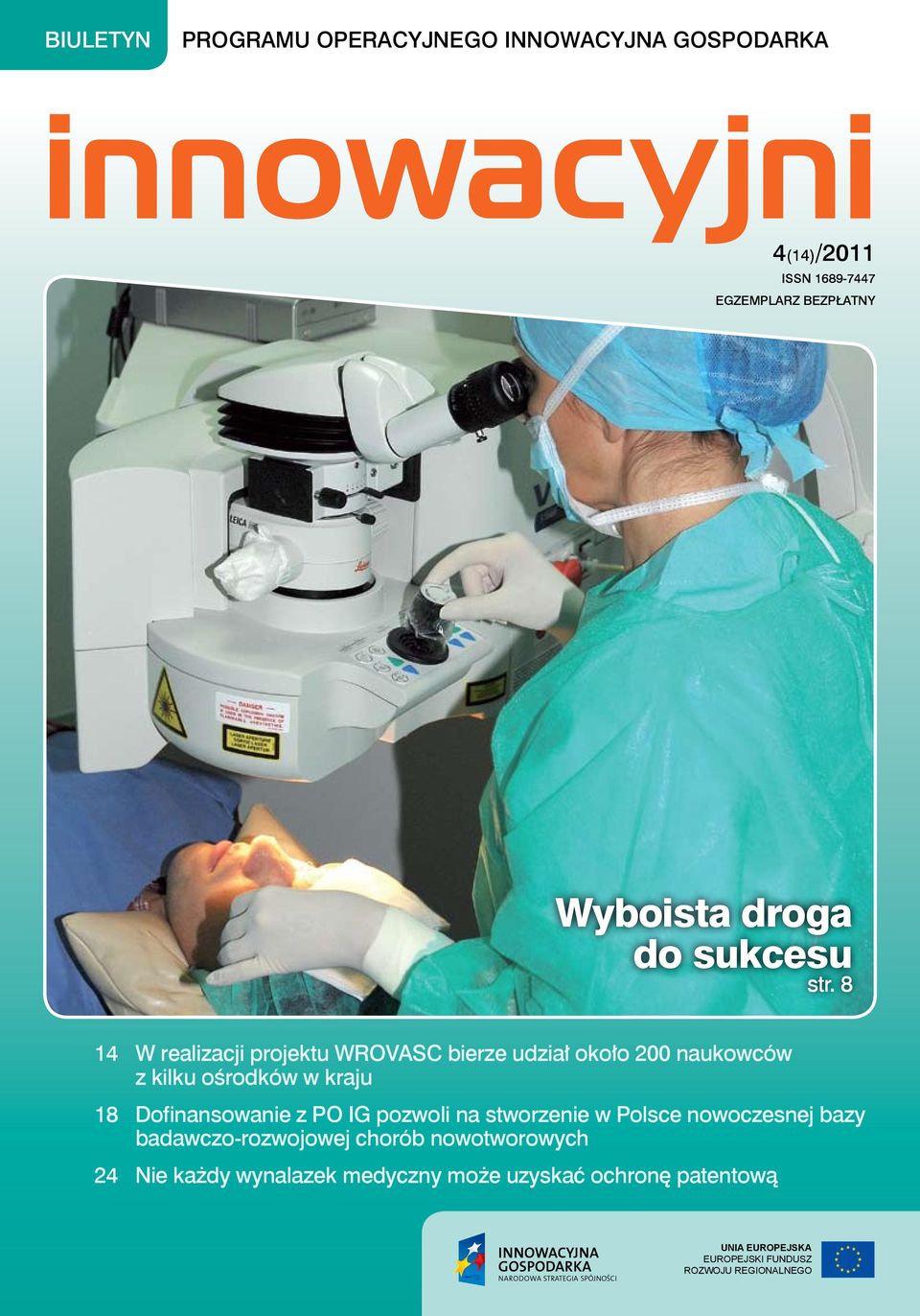 8 14 W realizacji projektu WROVASC bierze udział około 200 naukowców z kilku ośrodków w kraju 18 Dofinansowanie z PO