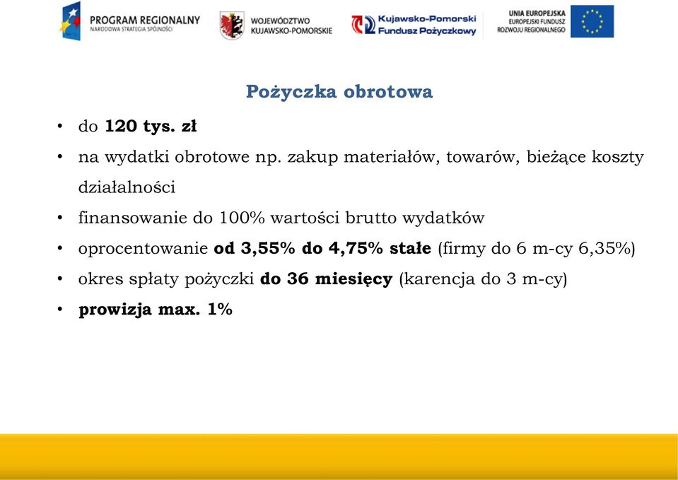 100% wartości brutto wydatków oprocentowanie od 3,55% do 4,75% stałe