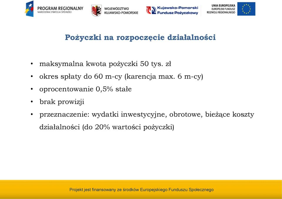 6 m-cy) oprocentowanie 0,5% stałe brak prowizji przeznaczenie: wydatki