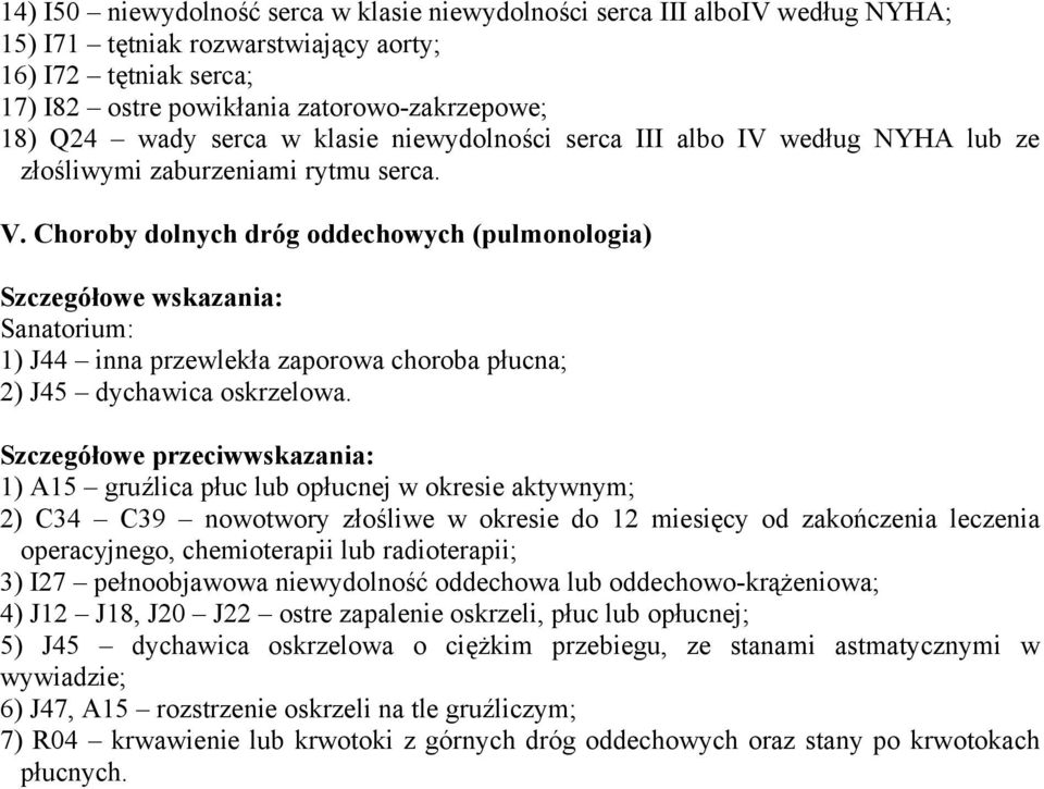 Choroby dolnych dróg oddechowych (pulmonologia) Sanatorium: 1) J44 inna przewlekła zaporowa choroba płucna; 2) J45 dychawica oskrzelowa.