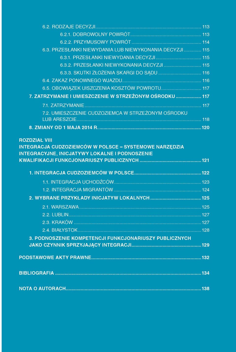 UMIESZCZENIE CUDZOZIEMCA W STRZEŻONYM OŚRODKU LUB ARESZCIE... 118 8. ZMIANY OD 1 MAJA 2014 r.