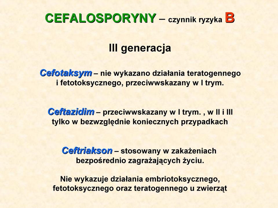 , w II i III tylko w bezwzględnie koniecznych przypadkach Ceftriakson stosowany w zakażeniach