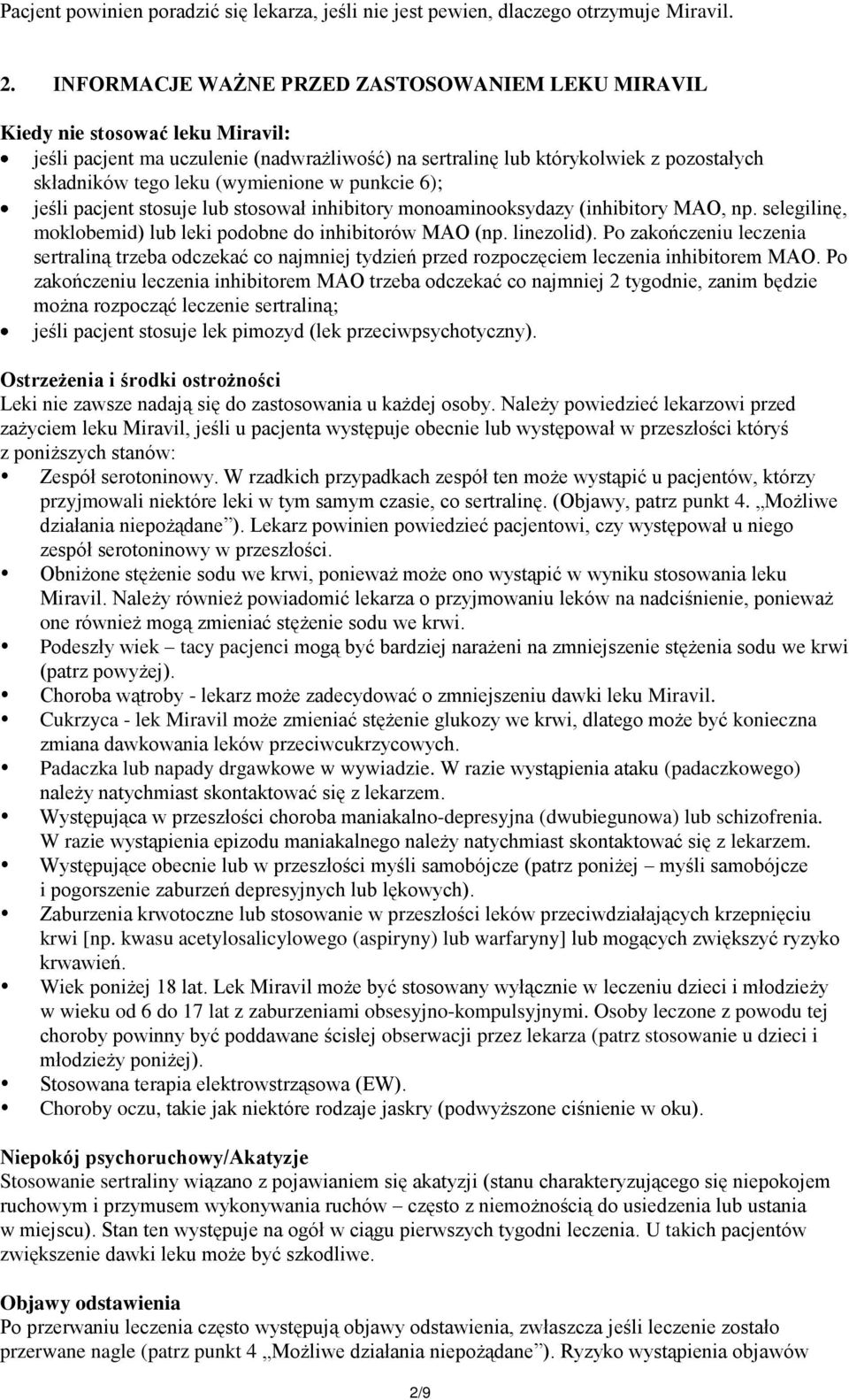 (wymienione w punkcie 6); jeśli pacjent stosuje lub stosował inhibitory monoaminooksydazy (inhibitory MAO, np. selegilinę, moklobemid) lub leki podobne do inhibitorów MAO (np. linezolid).