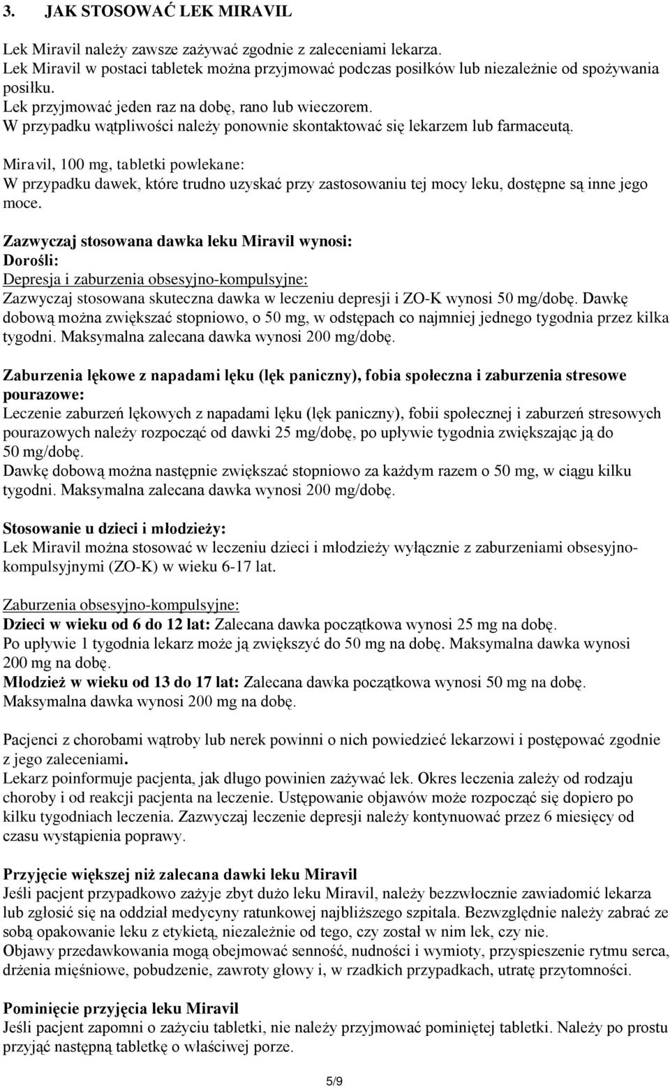 Miravil, 100 mg, tabletki powlekane: W przypadku dawek, które trudno uzyskać przy zastosowaniu tej mocy leku, dostępne są inne jego moce.