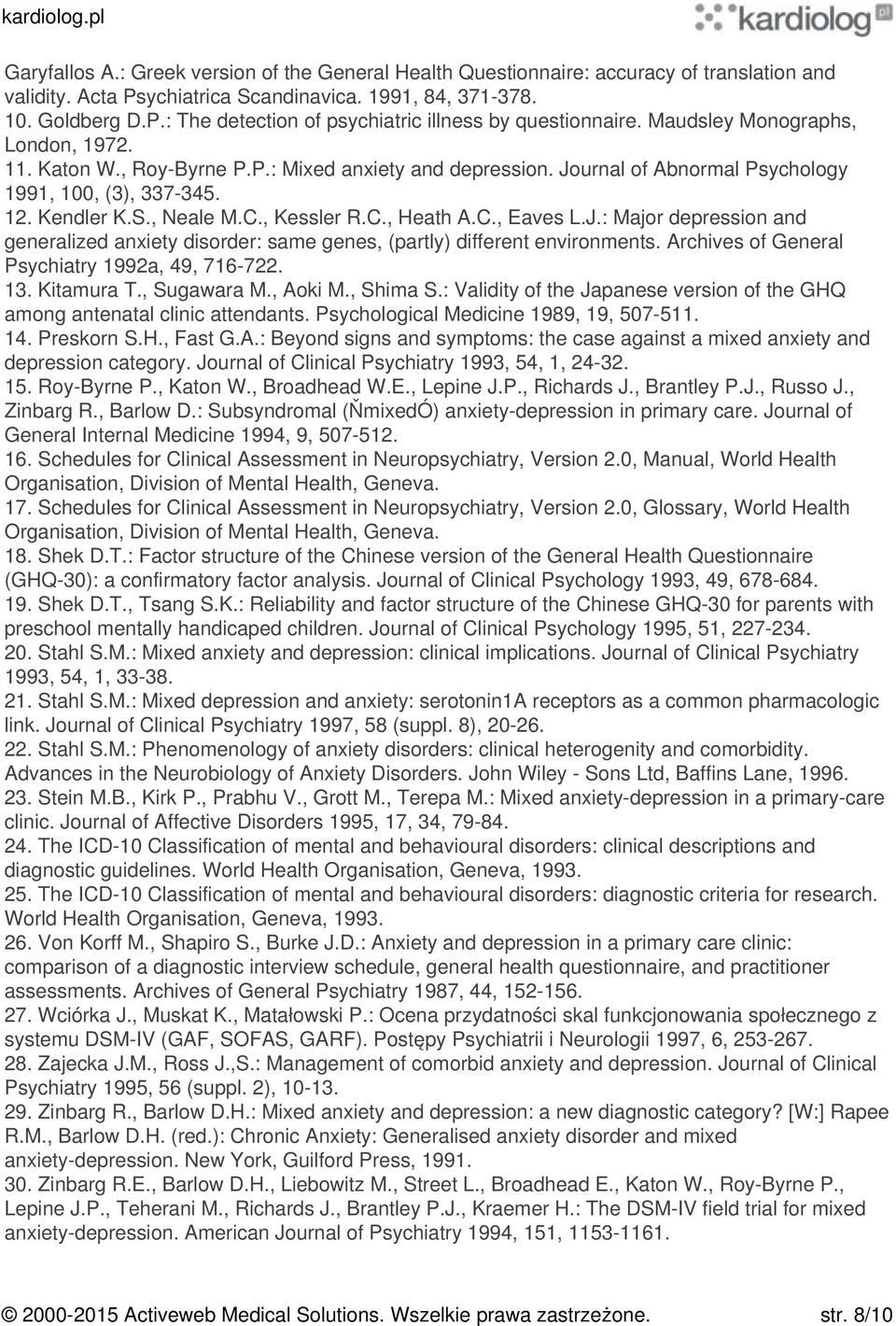 C., Eaves L.J.: Major depression and generalized anxiety disorder: same genes, (partly) different environments. Archives of General Psychiatry 1992a, 49, 716-722. 13. Kitamura T., Sugawara M., Aoki M.