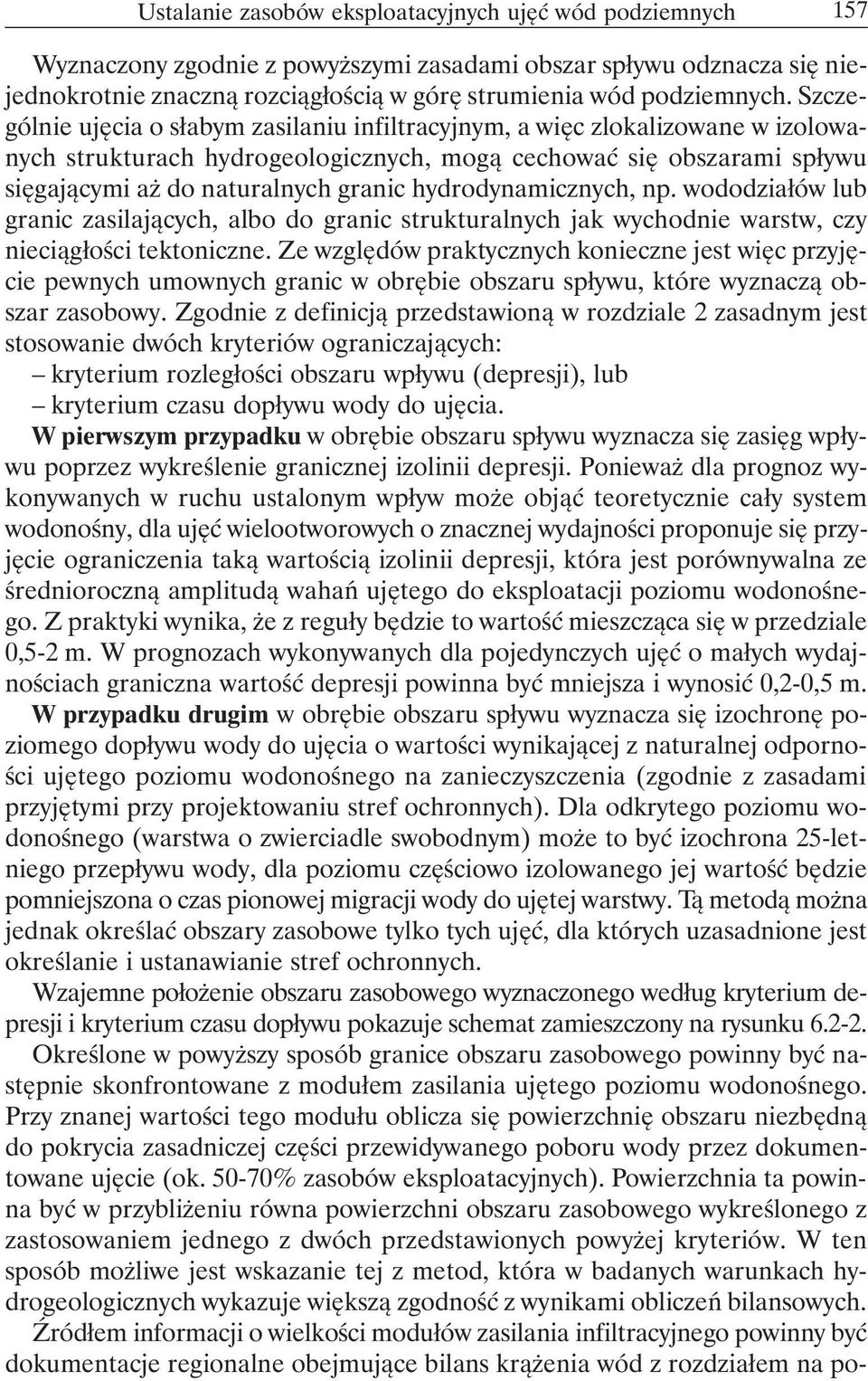 hydrodynamicznych, np. wododziałów lub granic zasilających, albo do granic strukturalnych jak wychodnie warstw, czy nieciągłości tektoniczne.